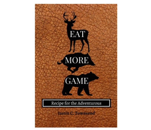 Eat Wild Game Cookbook